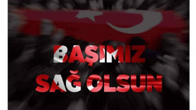 MİLLETİMİZİN BAŞI SAĞ OLSUN