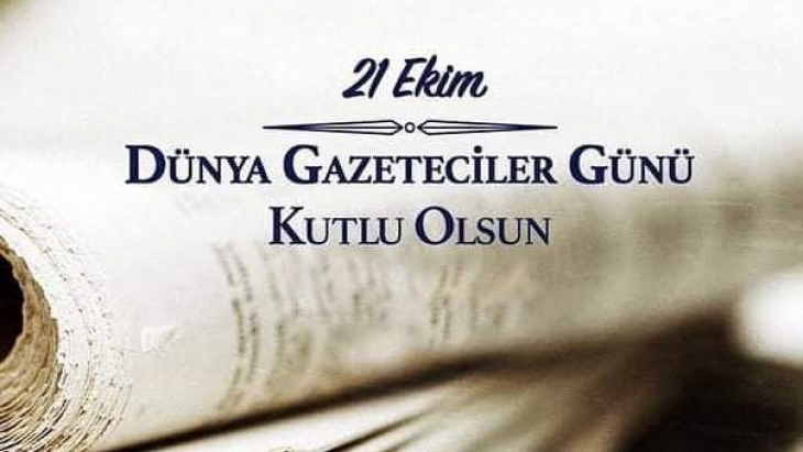21 EKİM DÜNYA GAZETECİLER GÜNÜ KUTLU OLSUN